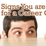 Five Signs You Are Ready for a Career Change